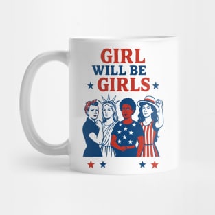 Girls Will Be Girls – Feminist 4th of July Equal Rights USA Mug